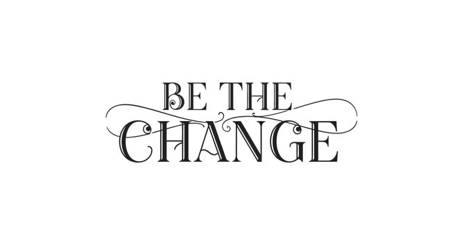 Be The Change Motivational Quote Typography