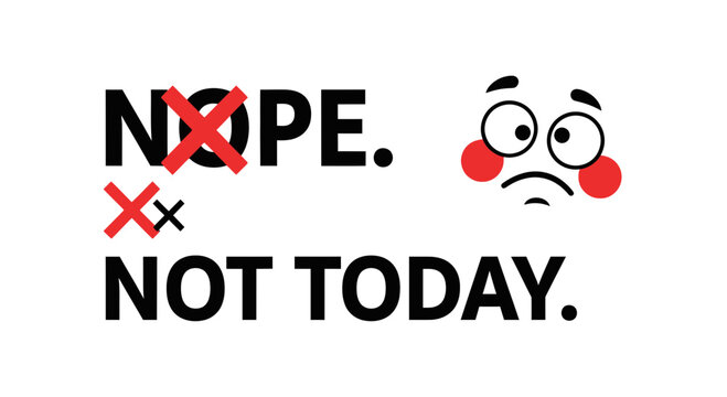 Funny Nope Not Today Text with Sad Face Icon