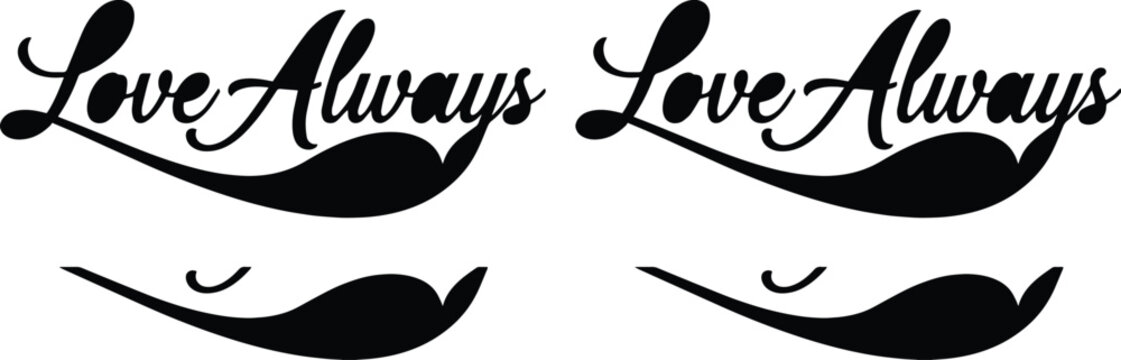 「Love Always」手書き風スクリプト書体、エレガントな筆記体レタリングデザイン、愛と感情を表現する黒いベクターテキスト、バレンタインデーや結婚式の招待状に最適な飾り文字