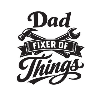 Dad fixer of things text with crossed hammer and wrench graphic, home improvemen