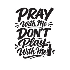 Obraz premium Pray with me don't play with me text art don t religious art calligraphy