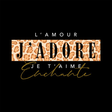 French romantic typography L'amour J'adore Je t'aime Enchante with leopard animal print on a black background. Fashionable graphic design perfect for t-shirt prints and apparel.