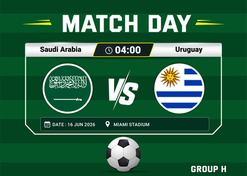 2026 world cup match with scoreboard and broadcast schedule template design, Saudi Arabia vs Uruguay football fixture graphic