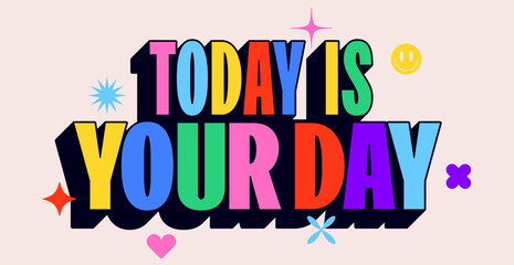 Naklejka premium Today Is Your Day. Funny banner, speech bubble, poster sticker concept. Geometric colorful style for fun, bright party, with text enjoy. Phrase, text, message Enjoy. Vector Illustration