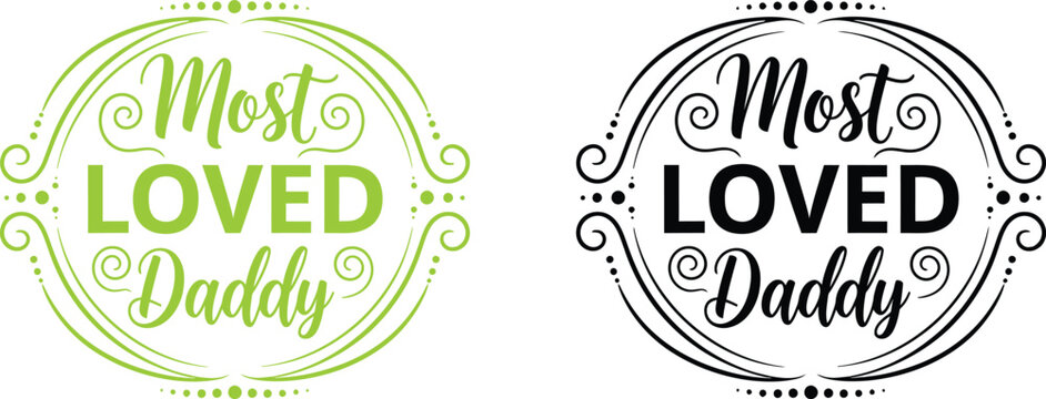 Charming "Most Loved Daddy" circular graphic design, perfect for Father's Day celebrations