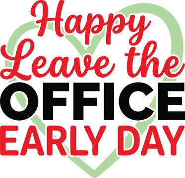 Happy leave the o f i c e a r l y d a y text with a light green heart outline on a white background typography