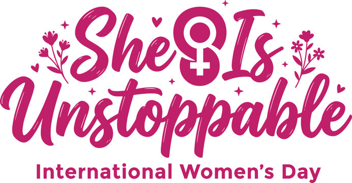 Pink text for international women day featuring the phrase she is unstoppable with floral and female symbol
