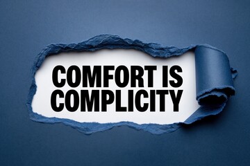 Obraz premium Comfort Is Complicity a challenging philosophical statement on paper