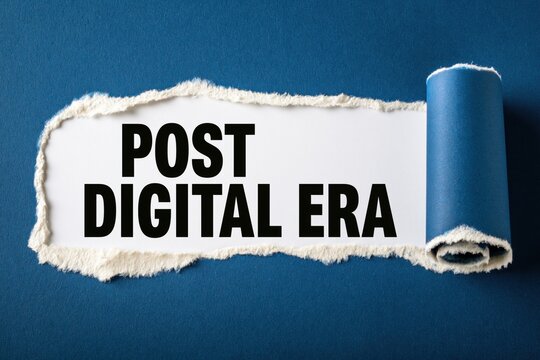 Post Digital Era the integration of digital into daily life