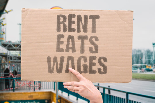 "Rent Eats Wages" Paysheets vanish fast. RENT. WAGES. HOUSING. BILLS. BUDGETS.