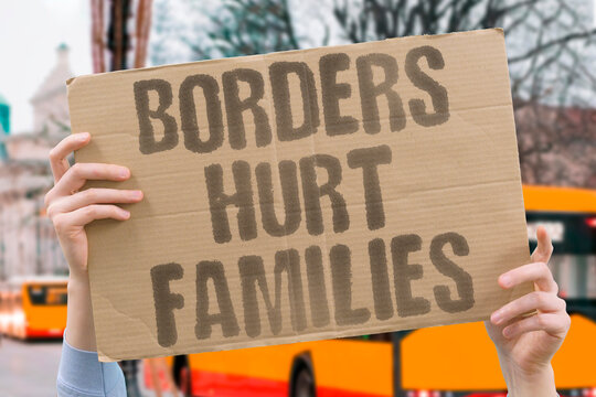 "Borders Hurt Families" Walls split households. BORDERS. FAMILIES. MIGRATION. SHELTER. CRISIS.