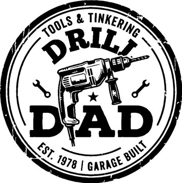 Drill dad tools and tinkering garage built emblem