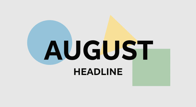 August Headline with Geometric Shapes and Soft Colors - Modern Design