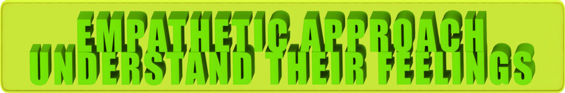 Empathetic Approach,Understand Their Feelings , 3d text over a yellow rounded rectangular banner