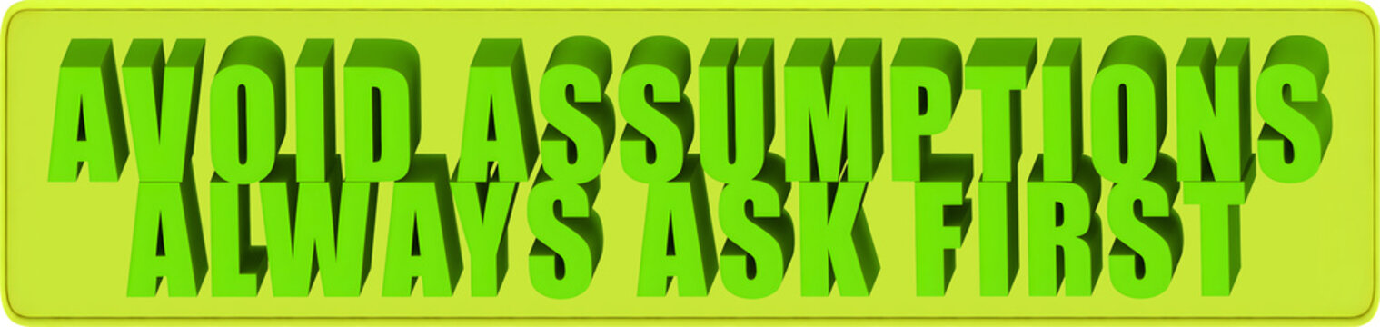 Avoid Assumptions,Always Ask First , 3d text over a yellow rounded rectangular banner