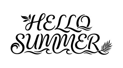 Fototapeta premium Black and white calligraphic 'Hello Summer' text with decorative leaves and waves, perfect for seasonal greetings and graphic design.