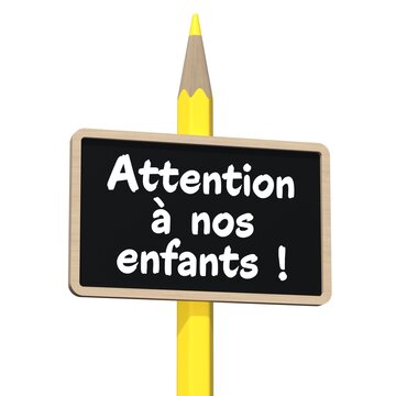 Panneau en forme d'ardoise d'&eacute;cole sur un crayon jaune avec le texte "Attention &agrave; nos enfants !", isol&eacute; sur fond blanc