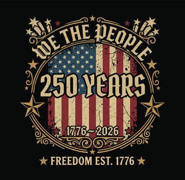 Celebrate 250 years of american independence 4th of july anniversary we the people freedom est 1776