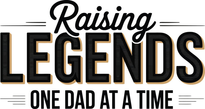 Raising legends motivational quote poster for fathers Vector