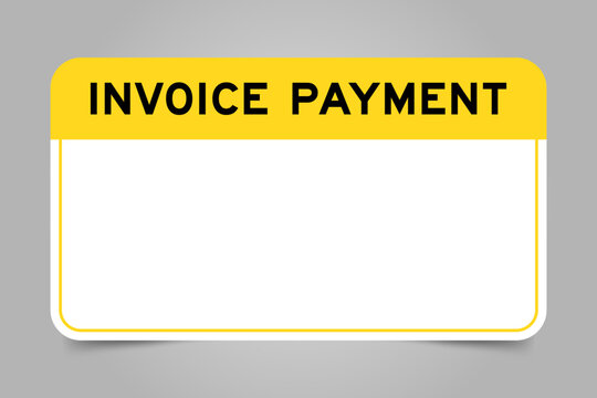 Label banner that have yellow headline with word invoice payment and white copy space, on gray background