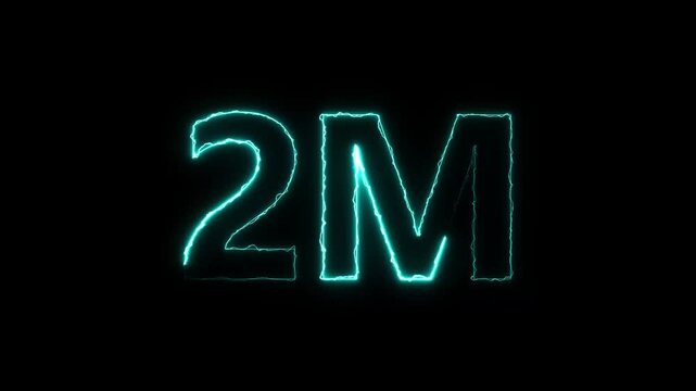 2 m neon glowing text sign, electric cyan energy typography animation on black background, two million.