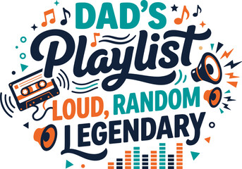Obraz premium Dad's legendary music playlist Father Typography Design