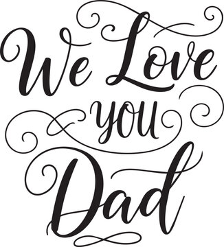 Handwritten phrase we love you dad in black cursive on white background handwritten text