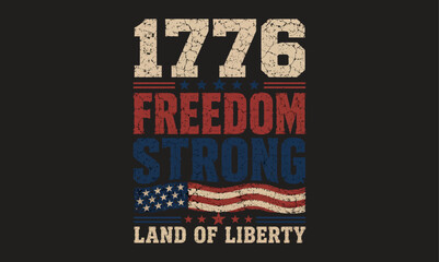 Vintage 1776 Freedom Strong Typography with American Flag and Land of Liberty Text on Dark Background © SMFARHANTANVIR