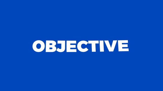 Bold white objective text animation on a blue background, symbolizing goals, business targets, strategic planning, and focused achievement concepts.