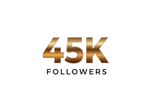 Golden 45K followers celebration text, luxury metallic 45000 subscriber milestone, social media achievement graphic on white background