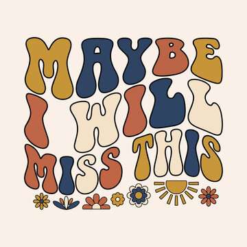 Maybe i will miss this retro boho typography with earth tones sentimental nostalgic farewell memories typography stylized illustration decorative background abstract