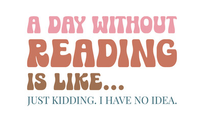 Fototapeta premium A day without reading is like funny retro boho quote lettering