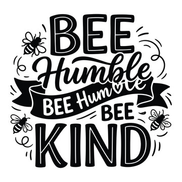 Bee humble bee kind motivational quote with bees and banner t shirt t-shirt design apparel clothing print