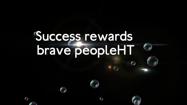 Inspirational quote about success and bravery with bubbles and light effect