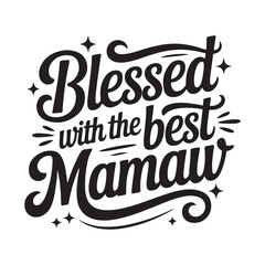 Obraz premium Blessed With The Best Mamaw. Vector Design Isolated on White Background