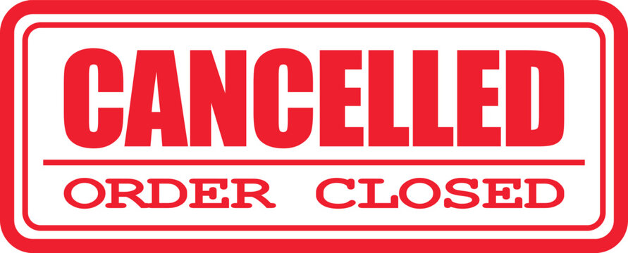 A red stamp marks a cancelled order as closed on a document