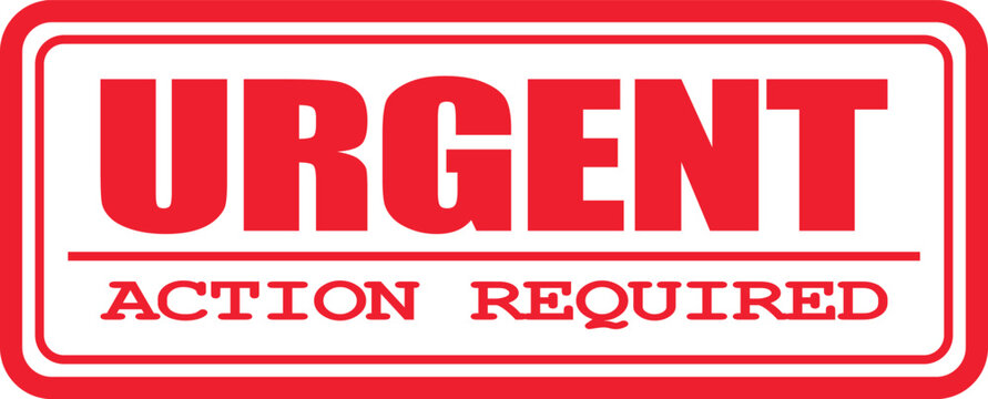A close-up view of an urgent action required sign with bold red letters on a white background.