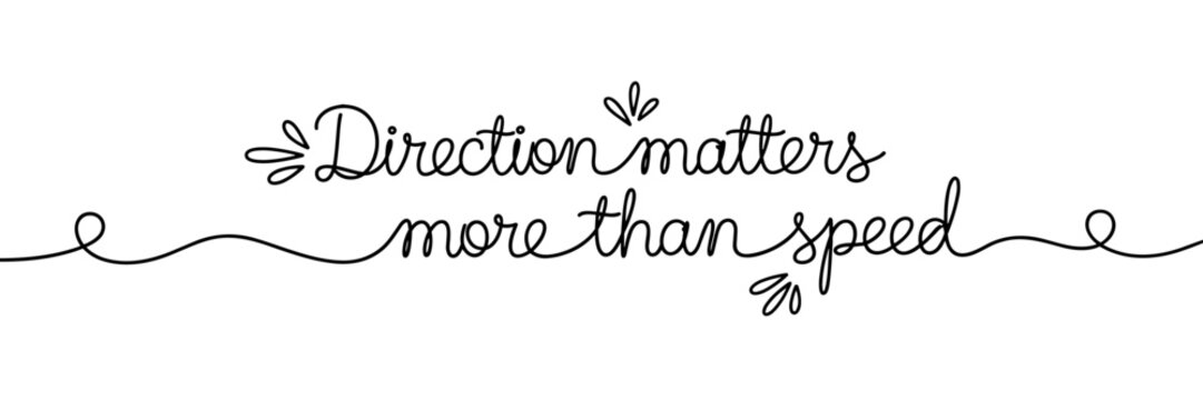 Hand lettering phrase prioritizing direction over speed on white background, none editable stroke