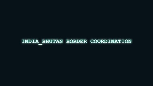 India Bhutan border coordination bright cyan text reveal with cyber hacking encryption and digital scramble effects on dark layout for South Asian geopolitical news ticker