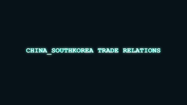 China South Korea trade relations bright cyan typography with hacker terminal decryption and cyber glitch effect on dark background for East Asian economic news ticker and international commerce broad