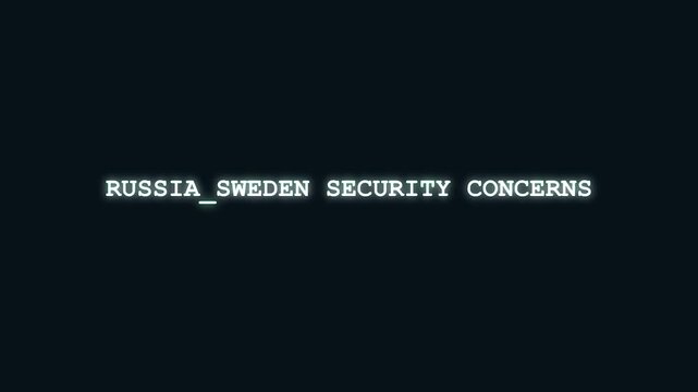 Russia Sweden security concerns bright cyan text animation with digital interference and hacker scramble effect on dark background for Nordic geopolitical crisis news ticker