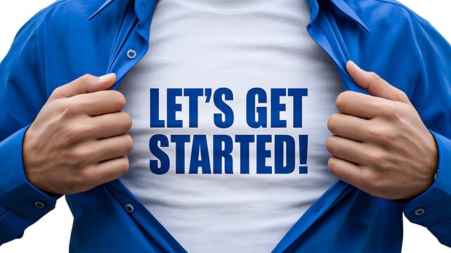  Motivational startup concept with businessman opening shirt and inspirational lets get started text
