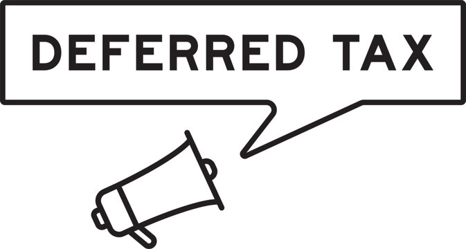 Megaphone icon with speech bubble in word deferred tax on white background