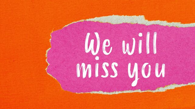 We will miss you message writing on ripped torn paper background