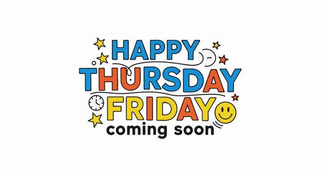 Colorful text "Happy Thursday Friday coming soon" with stars