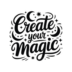 Fototapeta premium Hand-drawn calligraphy create your magic quote with stars and decorative elements on white background