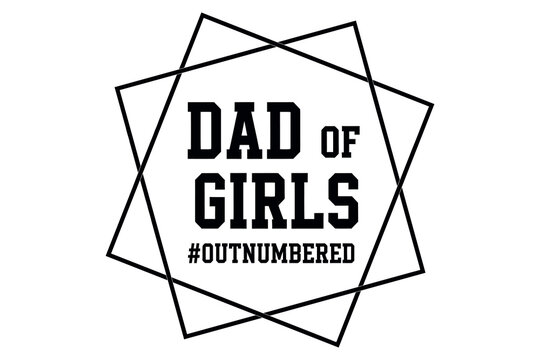 Dad of girls outnumbered funny family humor