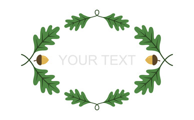 Decorative frame made of green oak leaves and acorns with an empty center space for text. Suitable for invitations, labels, seasonal designs, nature themes, and decorative graphic elements. © r2dpr