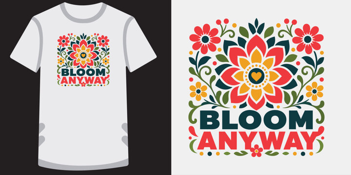 Floral mandala t shirt design with bloom anyway text quote vector illustration for apparel.