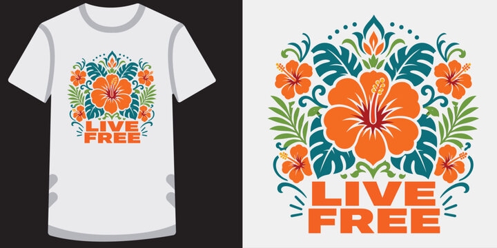 Live free lettering with tropical flowers, inspirational quote t-shirt design.